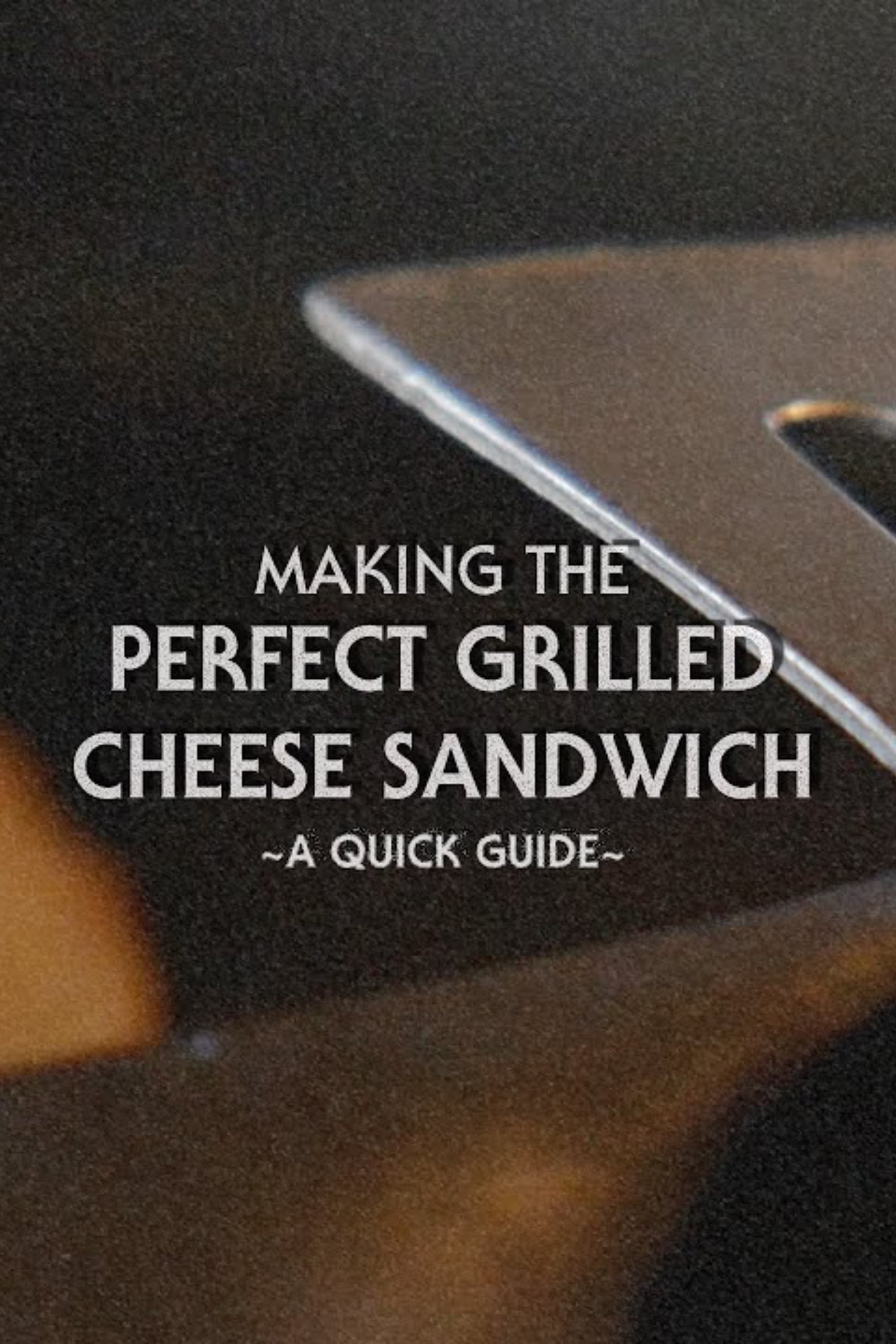 How to Make: The Perfect Grilled Cheese Sandwich | Quick Guide