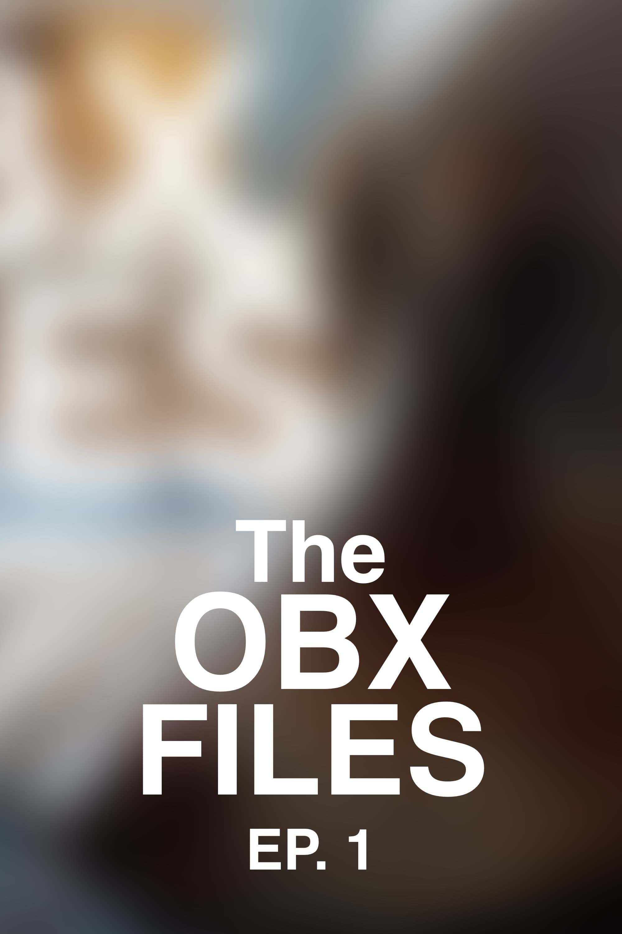 The OBX Files | EP. 1