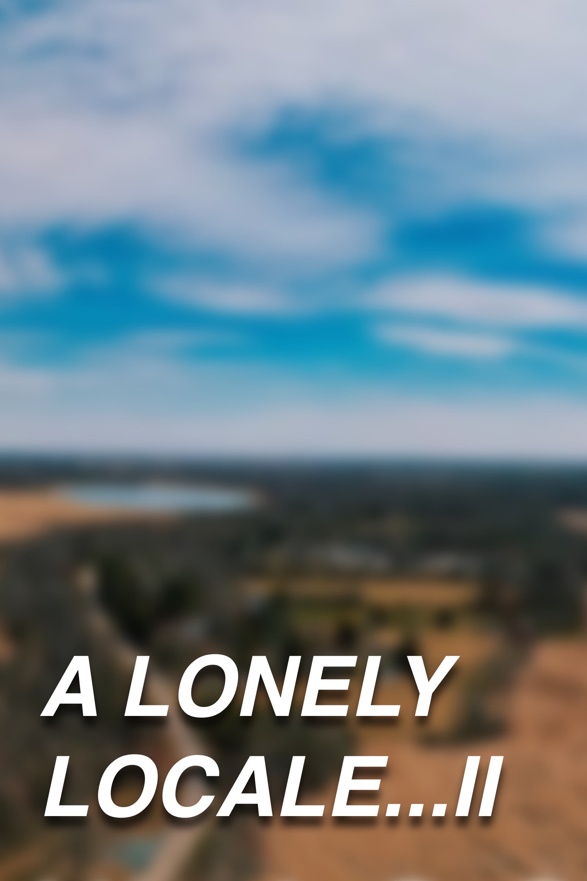 A Lonely Locale…2